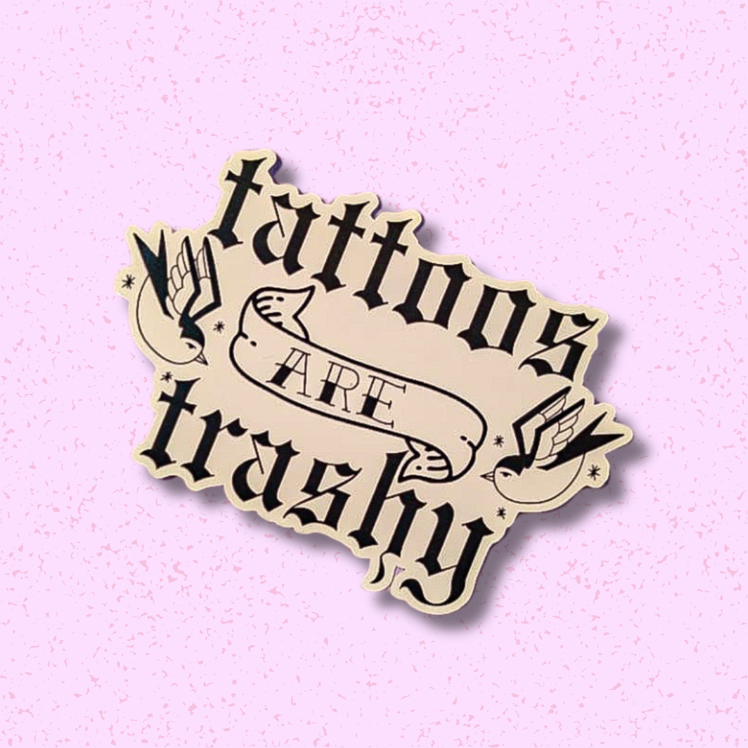 Tattoos are Trashy Sticker