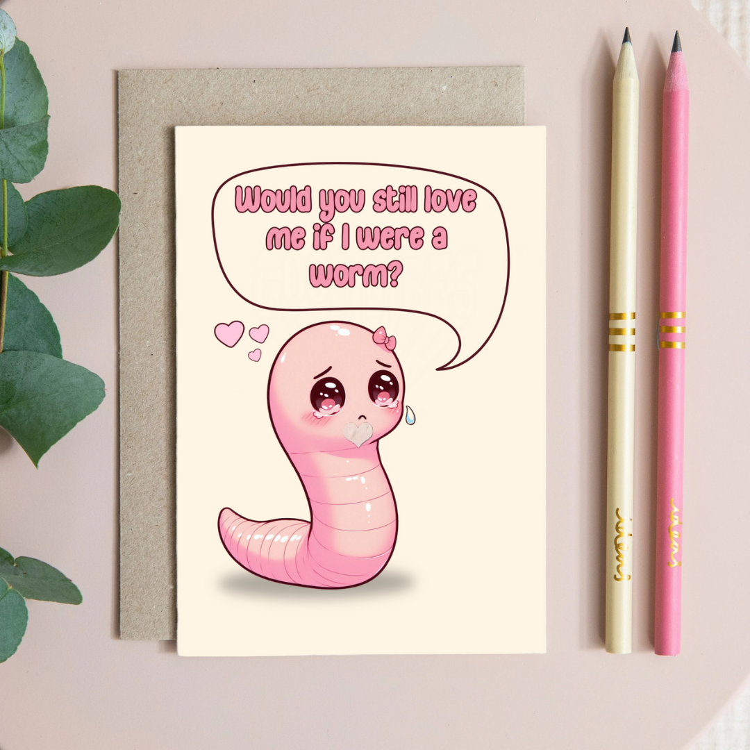 If I Were A Worm Greeting Card
