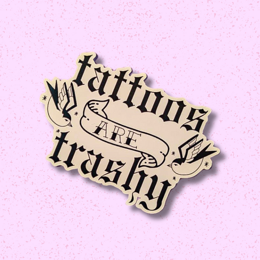 Tattoos are Trashy Sticker