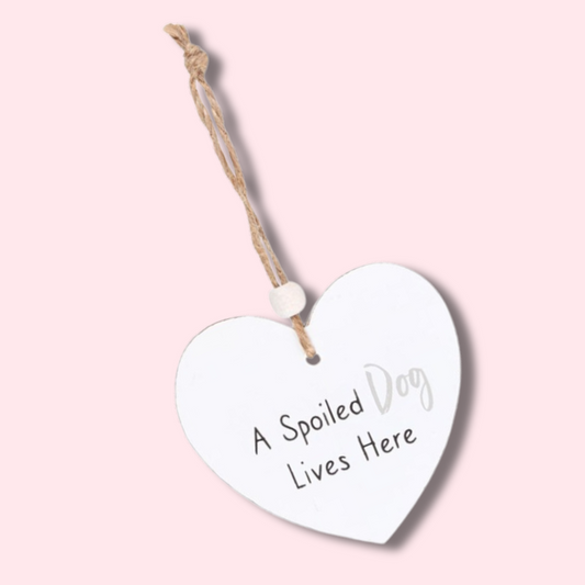 A Spoiled Dog Hanging Heart Sign