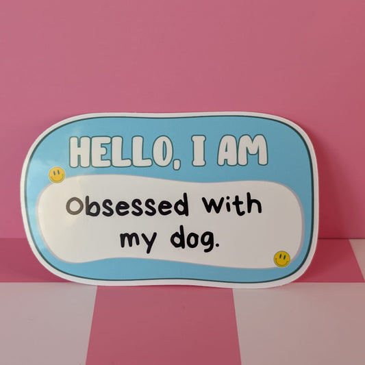 Obsessed with my Dog Sticker
