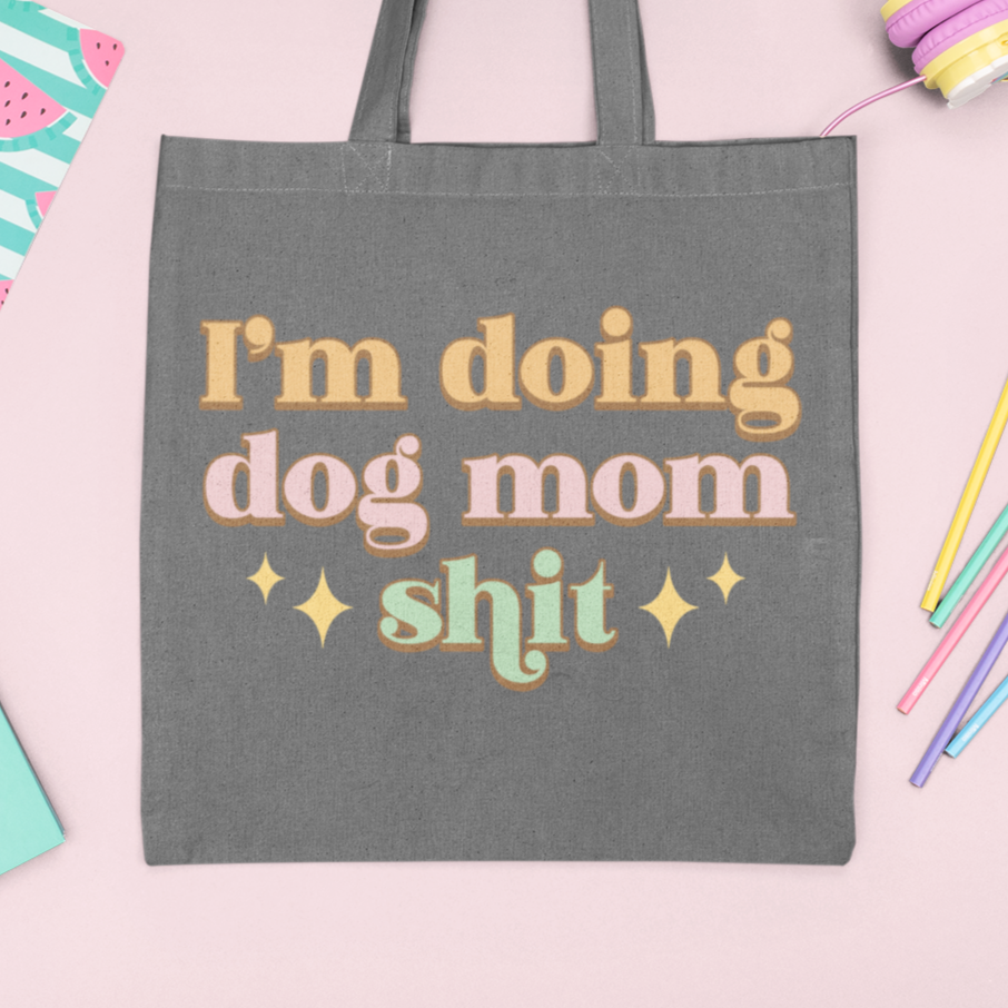 Dog Mom Sh*t Tote Bag